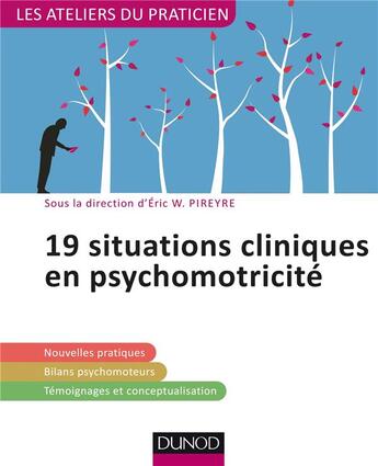 Couverture du livre « 17 situations cliniques en psychomotricité » de Eric W. Pireyre aux éditions Dunod