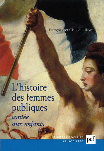 Couverture du livre « L'histoire des femmes publiques contée aux enfants » de Claude Lelievre et Francoise Lelievre aux éditions Puf