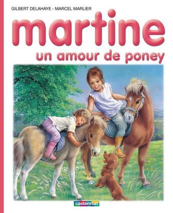 Couverture du livre « Martine T.56 ; un amour de poney » de Delahaye Gilbert et Marlier Marcel aux éditions Casterman Jeunesse