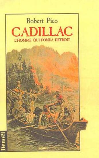 Couverture du livre « Cadillac - l'homme qui fonda detroit » de Robert Pico aux éditions Denoel