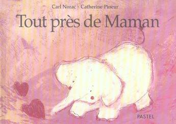 Couverture du livre « Tout pres de maman » de Pineur Catherine aux éditions Ecole Des Loisirs