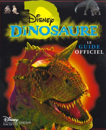 Couverture du livre « Dinosaure ; le guide officiel » de Disney aux éditions Disney Hachette