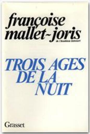 Couverture du livre « Trois âges de la nuit » de Francoise Mallet-Joris aux éditions Grasset