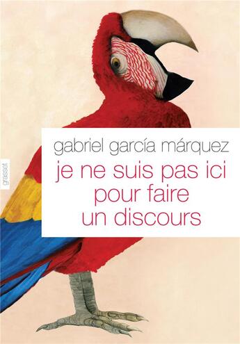 Couverture du livre « Je ne suis pas ici pour faire un discours » de Gabriel Garcia Marquez aux éditions Grasset