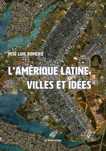 Couverture du livre « L'Amérique latine ; les villes et les idées » de Jose Luis Romero aux éditions Belles Lettres