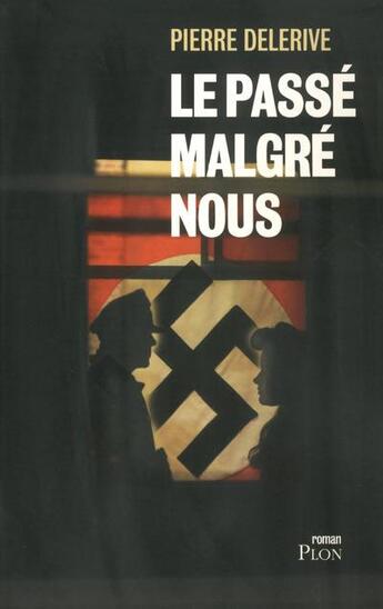 Couverture du livre « Le passé malgré nous » de Pierre Delerive aux éditions Plon