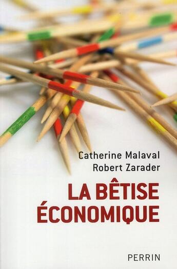 Couverture du livre « La betise economique » de Malaval/Zarader aux éditions Perrin