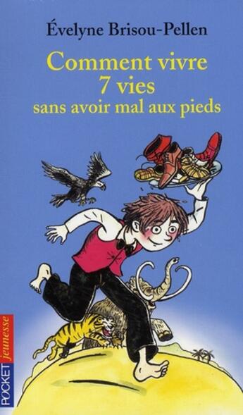 Couverture du livre « Comment vivre 7 vies sans avoir mal aux pieds » de Evelyne Brisou-Pellen aux éditions Pocket Jeunesse