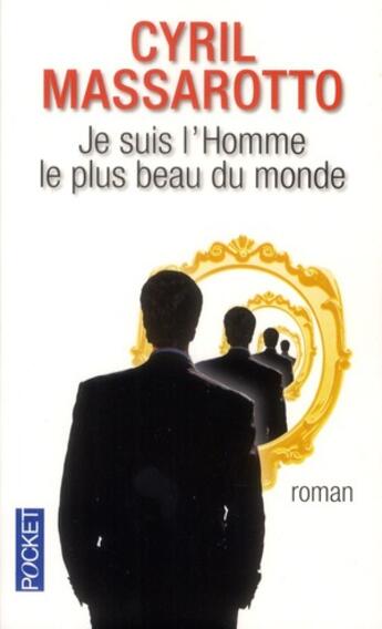 Couverture du livre « Je suis l'homme le plus beau du monde » de Cyril Massarotto aux éditions Pocket