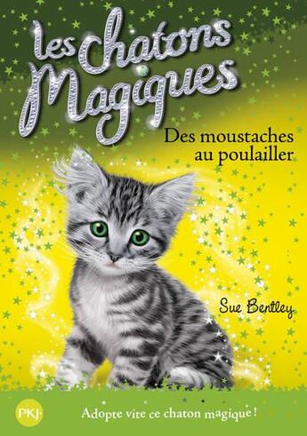 Couverture du livre « Les chatons magiques Tome 17 : des moustaches au poulailler » de Sue Bentley aux éditions Pocket Jeunesse