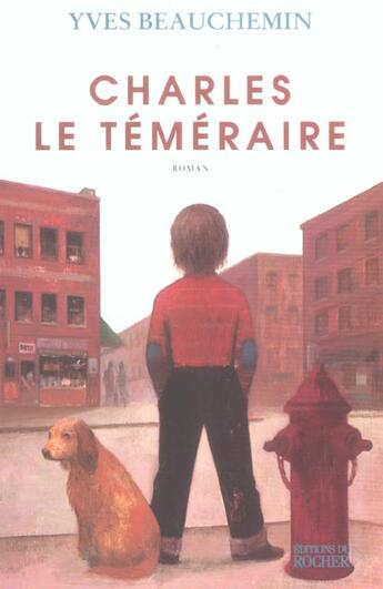 Couverture du livre « Charles le temeraire » de Yves Beauchemin aux éditions Rocher