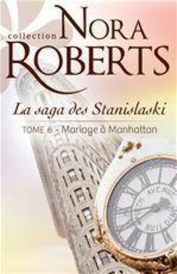 Couverture du livre « La saga des Stanislaski t.6 ; mariage à Manhattan » de Nora Roberts aux éditions Harlequin