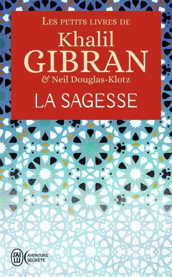 Couverture du livre « La sagesse » de Khalil Gibran et Neil Douglas-Klotz aux éditions J'ai Lu