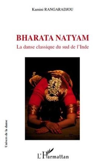 Couverture du livre « Bharata Natyam ; la danse classique du sud de l'Inde » de Kamini Rangaradjou aux éditions L'harmattan