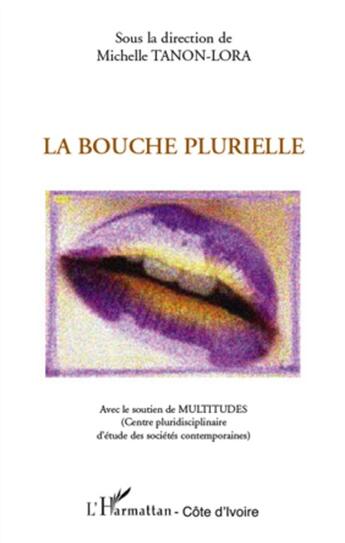 Couverture du livre « La bouche plurielle » de Michelle Tanon-Lora aux éditions L'harmattan