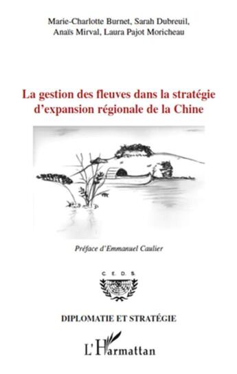 Couverture du livre « La gestion des fleuves dans la stratégie d'expansion régionale de la Chine » de  aux éditions L'harmattan