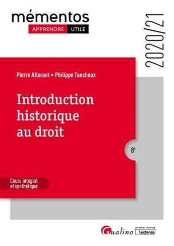 Couverture du livre « Introduction historique au droit ; cours intégral et synthétique (édition 2020/2021) » de Pierre Allorant et Philippe Tanchoux aux éditions Gualino