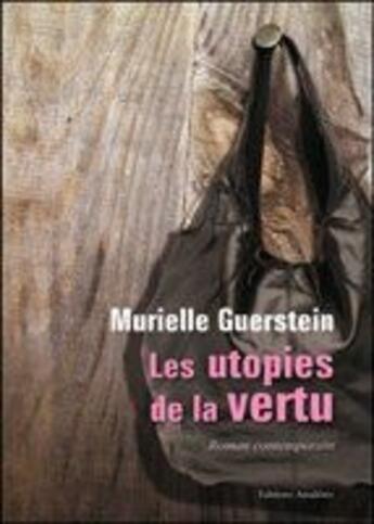 Couverture du livre « Les utopies de la vertu » de Murielle Guerstein aux éditions Amalthee