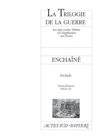 Couverture du livre « La trilogie de la guerre ; les sept contre Thèbes ; les suppliantes ; les Perses ; enchaîné » de Olivier Py et Eschyle aux éditions Actes Sud-papiers