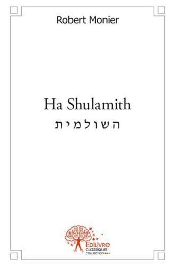 Couverture du livre « Ha shulamith » de Robert Monier aux éditions Edilivre