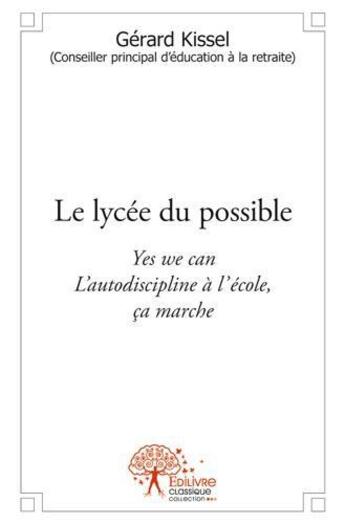 Couverture du livre « Le lycée du possible » de Gerard Kissel aux éditions Edilivre