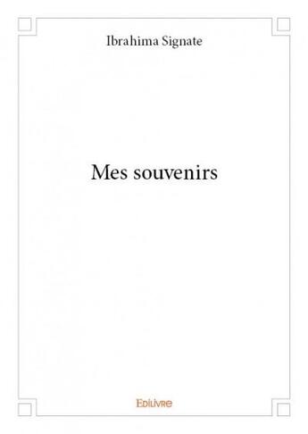 Couverture du livre « Mes souvenirs » de Ibrahima Signate aux éditions Edilivre