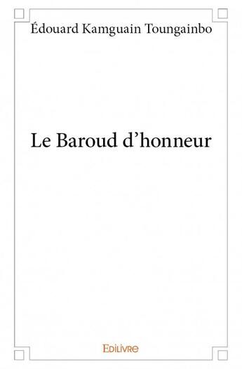 Couverture du livre « Le baroud d'honneur » de Edouard Kamguain Tou aux éditions Edilivre