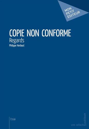 Couverture du livre « Copie non conforme » de Philippe Herbaut aux éditions Mon Petit Editeur