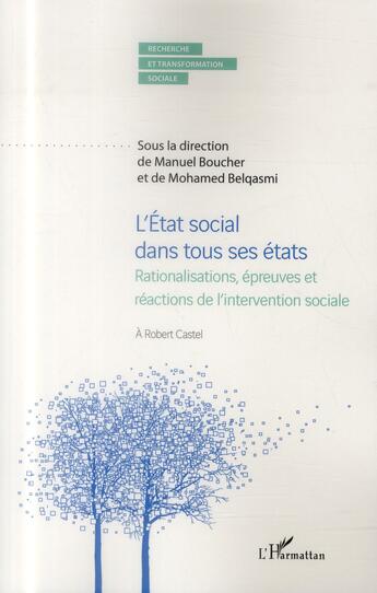 Couverture du livre « L'état social dans tous ses états ; rationalisations, épreuves et réactions de l'intervention sociale » de Manuel Boucher et Mohamed Belqasmi aux éditions L'harmattan