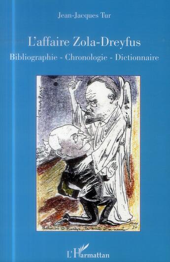 Couverture du livre « L'affaire Zola-Dreyfus ; bibliographie, chronologie, dictionnaire » de Jean-Jacques Tur aux éditions L'harmattan