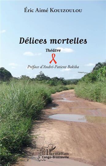 Couverture du livre « Délices mortelles » de Eric Aime Kouizoulou aux éditions L'harmattan