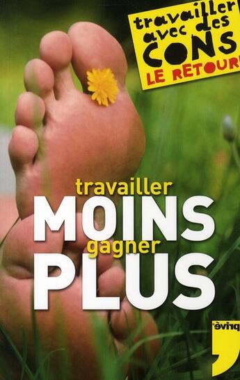 Couverture du livre « Travailler moins gagner plus ; travailler avec des cons, le retour ! » de Tonvoisin Debureau aux éditions Prive