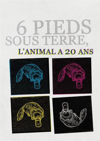 Couverture du livre « 6 pieds sous terre, l'animal a 20 ans » de  aux éditions Six Pieds Sous Terre