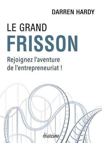 Couverture du livre « Le grand frisson : rejoignez l'aventure de l'entrepreneuriat ! » de Darren Hardy aux éditions Diateino