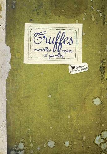 Couverture du livre « Truffes, morilles, cèpes et girolles » de Sonia Ezgulian aux éditions Les Cuisinieres