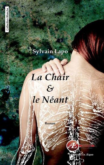 Couverture du livre « La chair et le néant » de Sylvain Lapo aux éditions Ex Aequo