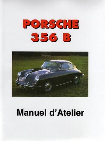 Couverture du livre « Porsche 356 B ; manuel d'atelier » de  aux éditions Editions Du Palmier