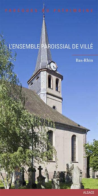 Couverture du livre « Ensemble paroissial de Villé ; Bas-Rhin » de Olivier Haegel aux éditions Lieux Dits