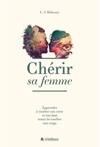 Couverture du livre « Chérir sa femme » de Carolyn Mahaney et Mahaney C.-J. aux éditions Blf Europe