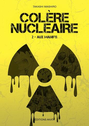 Couverture du livre « Colère nucléaire Tome 2 ; les manifestations » de Takashi Imashiro aux éditions Akata