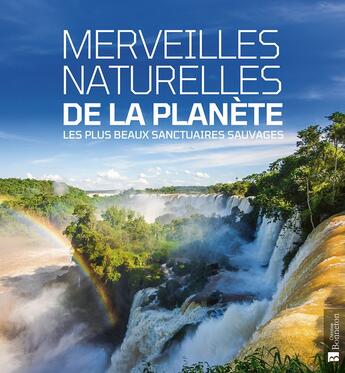 Couverture du livre « Merveilles naturelles de la planete - les plus beaux sanctuaires sauvages » de Collectif Collectif aux éditions Bonneton