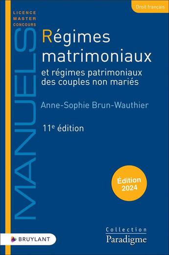 Couverture du livre « Régimes matrimoniaux et régimes patrimoniaux des couples non mariés (11e édition) » de Anne-Sophie Brun-Wauthier aux éditions Bruylant