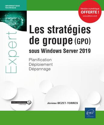 Couverture du livre « Les stratégies de groupe (GPO) sous Windows Server 2019 ; planification, déploiement, dépannage » de Jerome Bezet-Torres aux éditions Eni