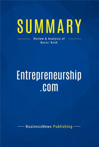 Couverture du livre « Summary: Entrepreneurship.com (review and analysis of Burns' Book) » de  aux éditions Business Book Summaries