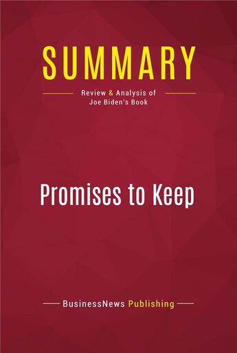 Couverture du livre « Summary: Promises to Keep : Review and Analysis of Joe Biden's Book » de Businessnews Publish aux éditions Political Book Summaries