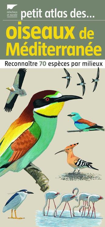 Couverture du livre « Petit atlas des oiseaux de mediterranee. reconnaitre 70 especes par milieux » de Dubois/Le Bris aux éditions Delachaux & Niestle