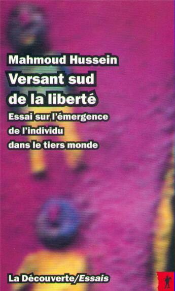 Couverture du livre « Versant sud de la liberté : essai sur l'émergence de l'individu dans le tiers monde » de Mahmoud Hussein aux éditions La Decouverte