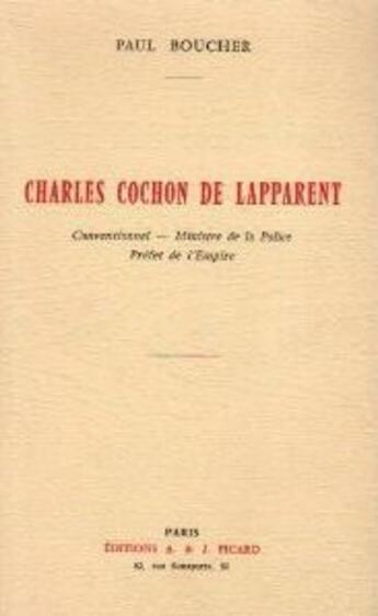 Couverture du livre « Charles Cochon de Lapparent, conventionnel, ministre de la police, préfet de l'empire » de Paul Boucher aux éditions Picard