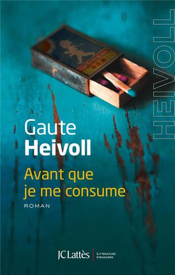 Couverture du livre « Avant que je me consume » de Gaute Heivoll aux éditions Lattes