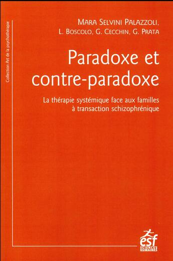 Couverture du livre « Paradoxe et contre-paradoxe ; la thérapie systémique face aux familles à transaction schizophrénique » de Mara Selvini Palazzoli et Collectif aux éditions Esf